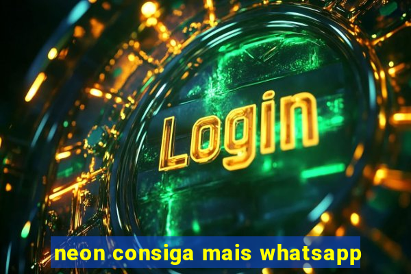 neon consiga mais whatsapp